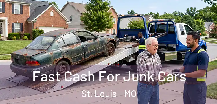 Fast Cash For Junk Cars St. Louis - MO