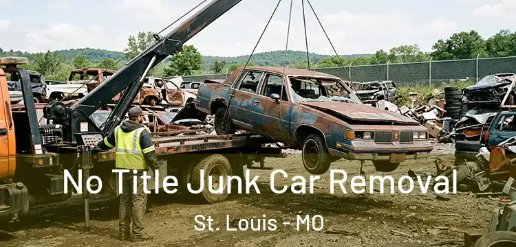 No Title Junk Car Removal St. Louis - MO