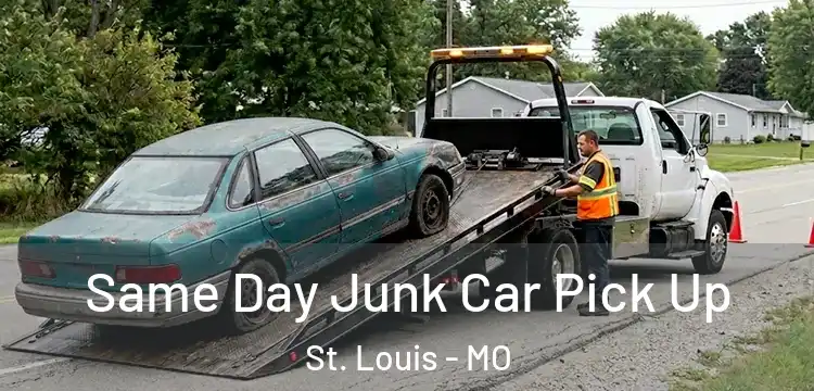  Same Day Junk Car Pick Up St. Louis - MO